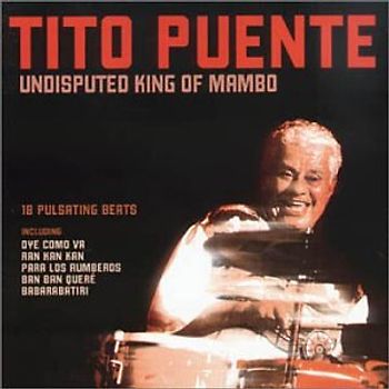 Tito Puente - Undisputed King of Mambo