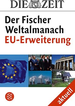DIE ZEIT Der Fischer Weltalmanach aktuell Die EU-Erweiterung