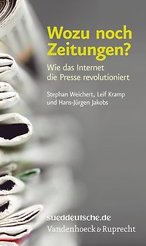 Wozu noch Zeitungen?. Wie das Internet die Presse revolutioniert