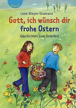 Gott, ich wünsch dir frohe Ostern