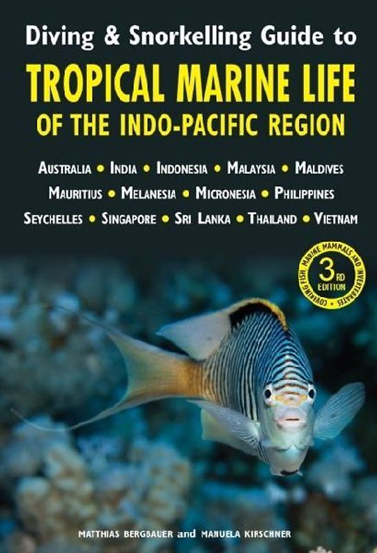 Diving & Snorkelling Guide to Tropical Marine Life of the Indo-Pacific Region (3rd edition)