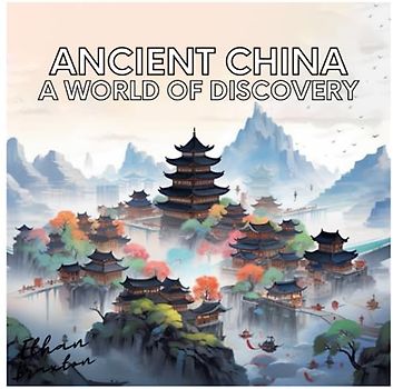 Ancient China: A World of Discovery (Civilizations)