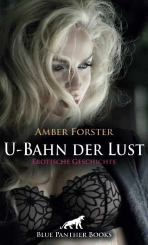 U-Bahn der Lust | Erotische Geschichte + 4 weitere Geschichten: Montagmorgen öffentlich befummelt ... (Love, Passion & Sex)