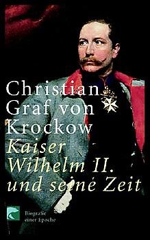 Kaiser Wilhelm II und seine Zeit