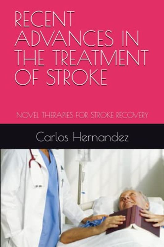 RECENT ADVANCES IN THE TREATMENT OF STROKE: NOVEL THERAPIES FOR STROKE RECOVERY