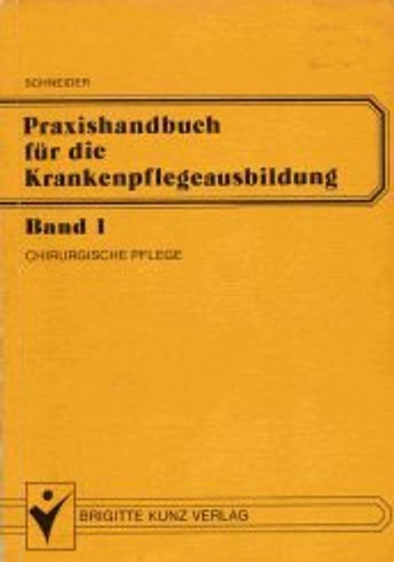 Praxishandbuch für die Krankenpflegeausbildung / Chirurgische Pflege