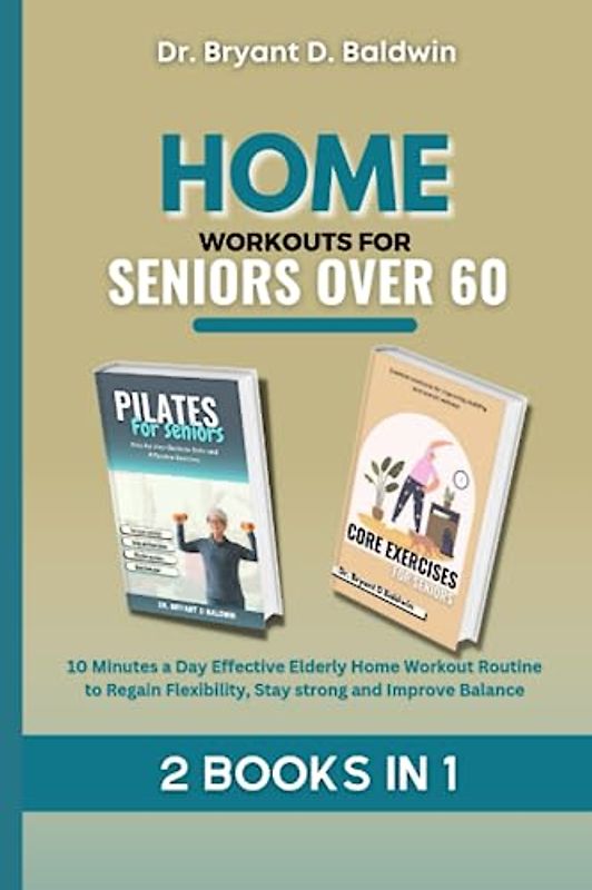 Home Workouts for Seniors Over 60: 10 Minutes a Day Effective Elderly Home Workout Routine to Regain Flexibility, Stay strong and Improve Balance