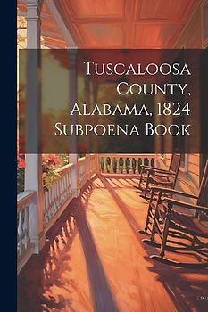 Tuscaloosa County, Alabama, 1824 Subpoena Book