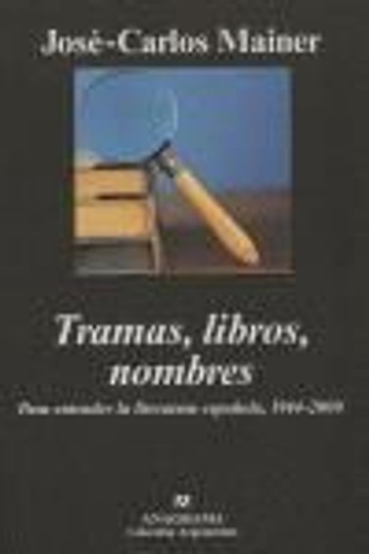 Tramas, libros, nombres : para entender la literatura española, 1944-2000