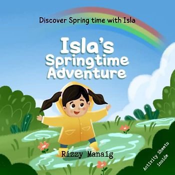Isla's Springtime Adventure: A Fun and Colorful Children's Book about Spring, Including Activity Sheets for kids