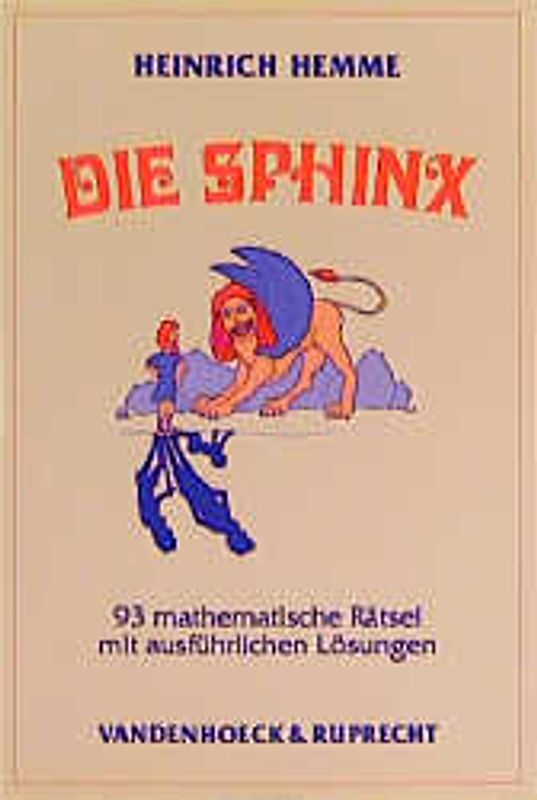 Die SPHINX. 93 mathematische Rätsel mit ausführlichen Lösungen