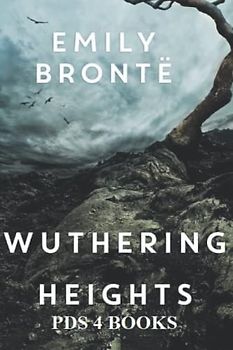 Wuthering Heights: Wuthering Heights by Emily Brontë