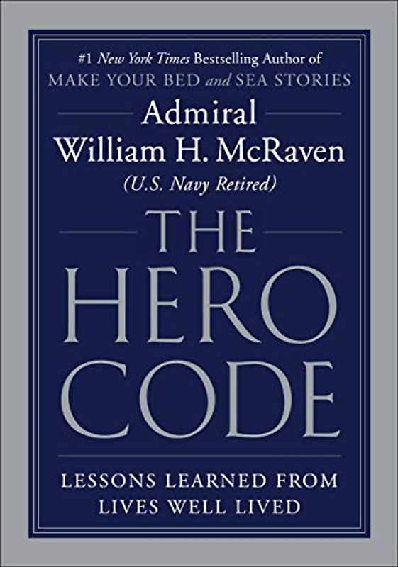 The Hero Code: Lessons Learned from Lives Well Lived
