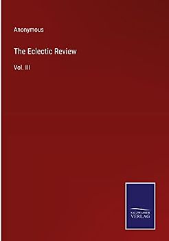 The Eclectic Review: Vol. III