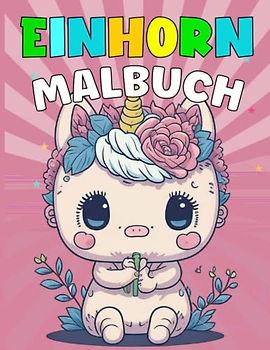 Einhorn-Malbuch: 50 Wunderschöne Einhorn Ausmalbilder für Kinder ab 4 Jahre - Tolle Geschenkideen für Einhornliebhaber