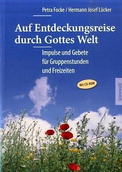 Auf Entdeckungsreise durch Gottes Welt. Impulse und Gebete für Gruppenstunden und Freizeiten