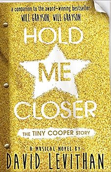 Hold Me Closer: The Tiny Cooper Story - Levithan, David