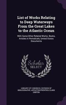 List of Works Relating to Deep Waterways From the Great Lakes to the Atlantic Ocean
