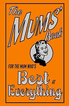Mums' Book: For the Mum Who's Best at Everything