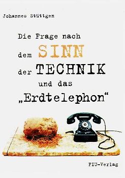 Die Frage nach dem Sinn der Technik und das "Erdtelephon"