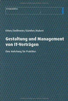 Gestaltung und Management von IT-Verträgen. Eine Anleitung für Praktiker