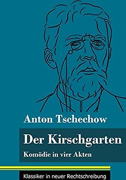 Der Kirschgarten: Komödie in vier Akten (Band 171, Klassiker in neuer Rechtschreibung)