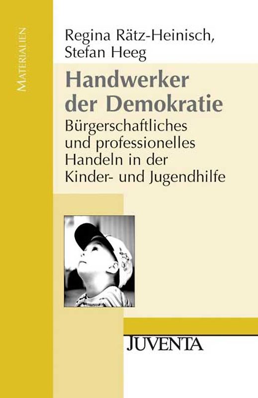 Handwerker der Demokratie. Bürgerschaftliches und professionelles Handeln in der Kinder- und Jugendhilfe