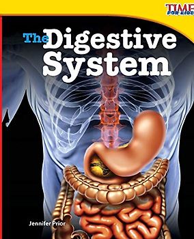 The Digestive System: Informational Text (Time for Kids: Nonfiction Readers)