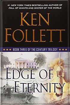 Edge of Eternity: Book Three of The Century Trilogy - Follett, Ken