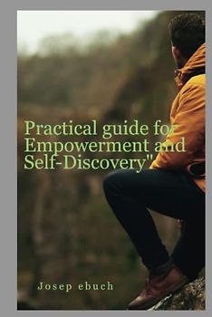 Practical guide for Empowerment and Self-Discovery