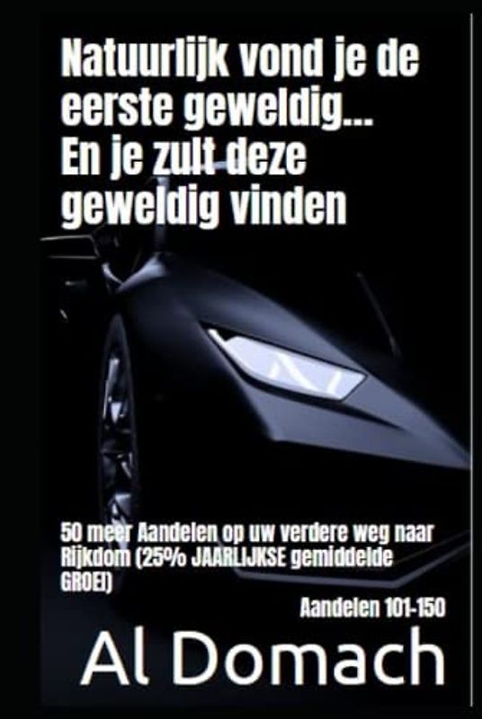 Natuurlijk vond je de eerste geweldig... En je zult deze geweldig vinden: 50 meer Aandelen op uw verdere weg naar Rijkdom (25% JAARLIJKSE gemiddelde GROEI) Aandelen 101-150 (SURE)