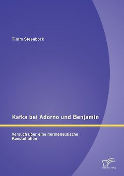 Kafka bei Adorno und Benjamin: Versuch über eine hermeneutische Konstellation