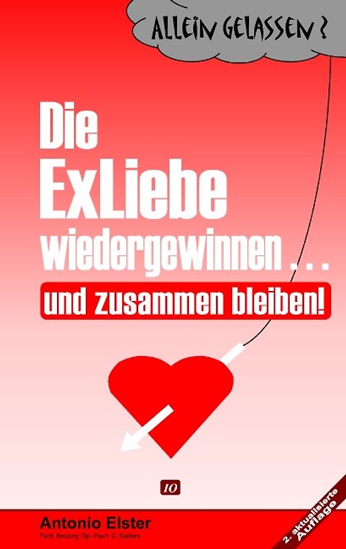 Allein Gelassen? Die Exliebe wiedergewinnen...und zusammen bleiben!