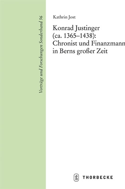 Konrad Justinger (ca. 1365-1438): Chronist und Finanzmann in Berns großer Zeit