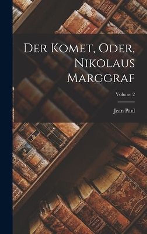 Der Komet, Oder, Nikolaus Marggraf; Volume 2