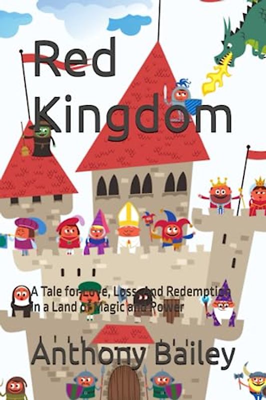 Red Kingdom: A Tale for Love, Loss, And Redemption in a Land of Magic and Power