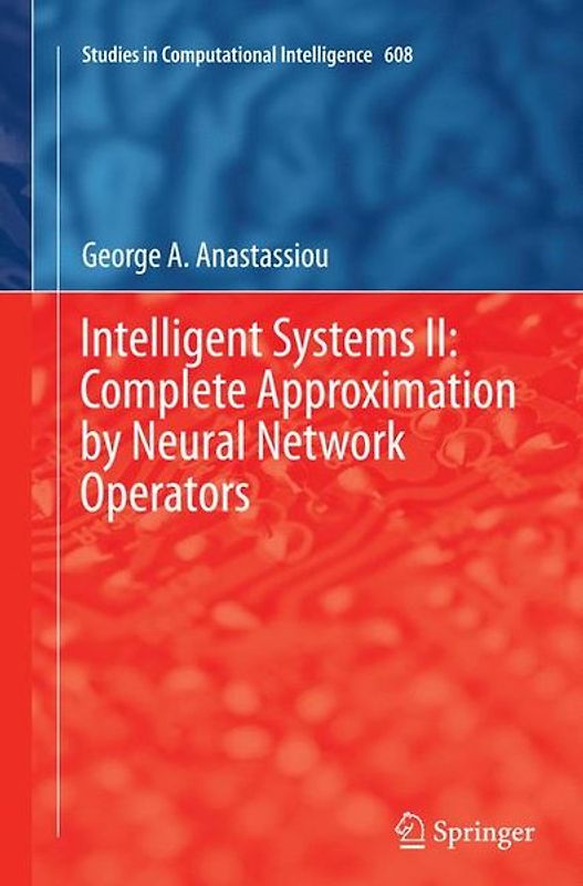 Intelligent Systems II: Complete Approximation by Neural Network Operators
