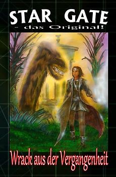 STAR GATE - das Original / STAR GATE 005: Wrack aus der Vergangenheit