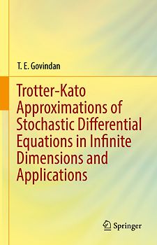 Trotter-Kato Approximations of Stochastic Differential Equations in Infinite Dimensions and Applications