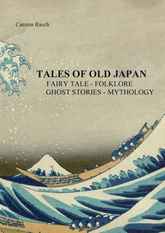 TALES OF OLD JAPAN FAIRY TALE - FOLKLORE - GHOST STORIES - MYTHOLOGY