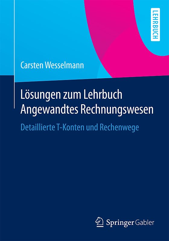 Lösungen zum Lehrbuch Angewandtes Rechnungswesen