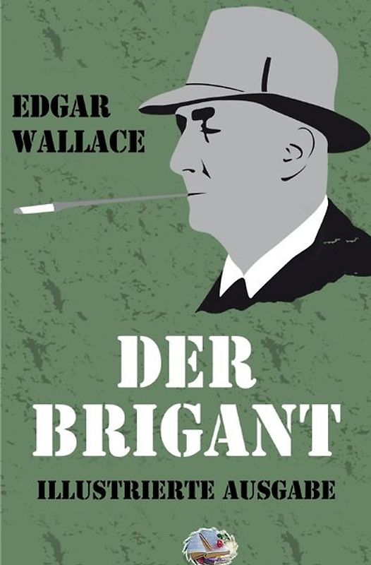 Illustrierte Edgar-Wallace-Reihe / Der Brigant (Illustriert)