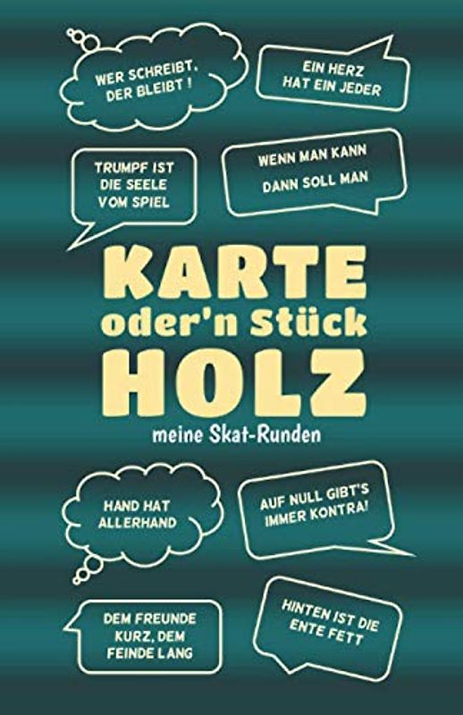 Skat Buch - Ergebnisblock - meine Skatrunden: Karte oder ein Stück Holz! Geschenk für Skatspieler: Skat Punkteliste Spielblock Skatsprüche gn