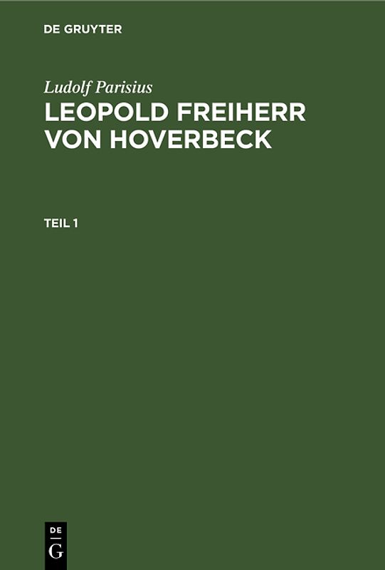 Ludolf Parisius: Leopold Freiherr von Hoverbeck / Ludolf Parisius: Leopold Freiherr von Hoverbeck. Teil 1