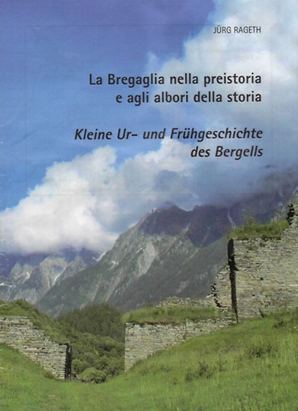 Kleine Ur- und Frühgeschichte des Bergells