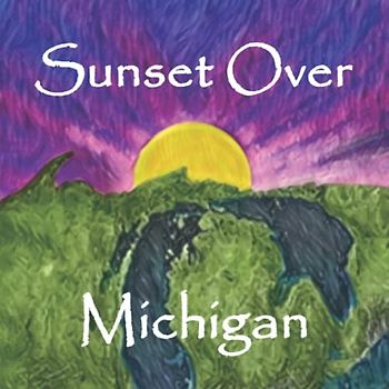Sunset Over Michigan: A Bedtime Story for Michiganders