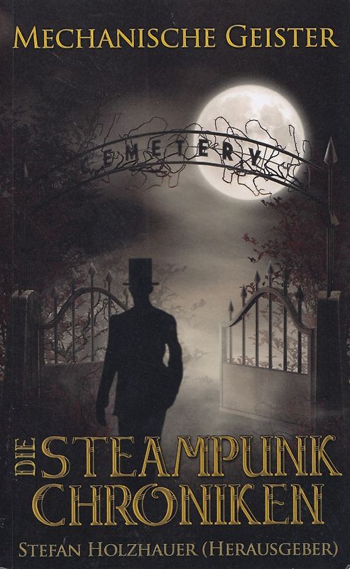 Die Steampunk-Chroniken: Band 2 - Mechanische Geister - Stefan Holzhauer [Taschenbuch]