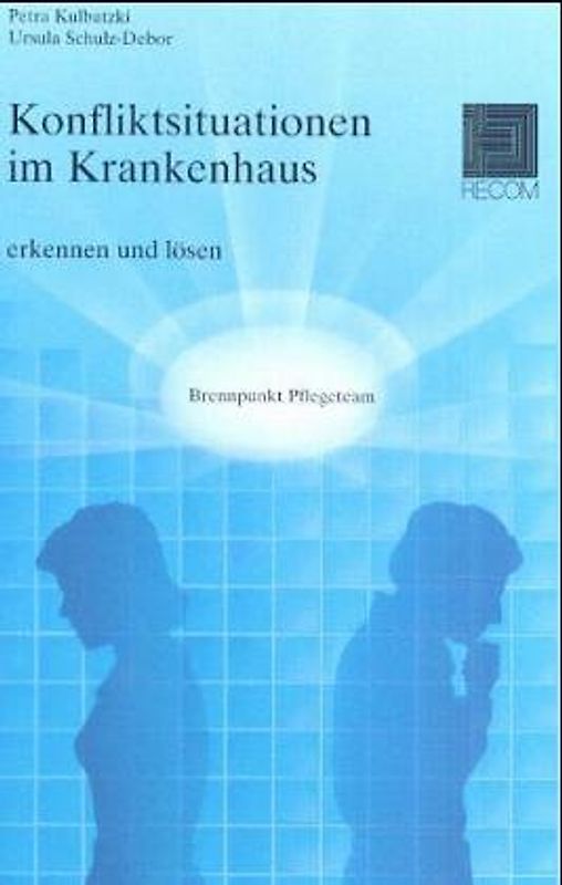 Konfliktsituationen im Krankenhaus. Brennpunkt Pflegeteam
