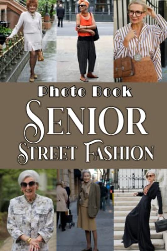 Senior Street Fashion Photo Book: Prime Photo Album Collection Of Street Lady For Relaxation