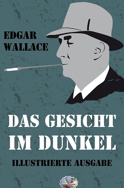 Illustrierte Edgar-Wallace-Reihe / Das Gesicht im Dunkel (Illustriert)